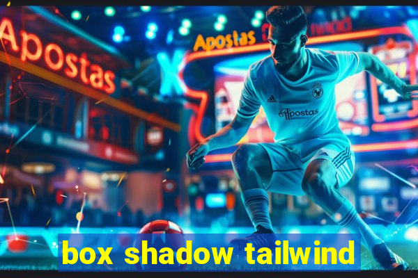 box shadow tailwind